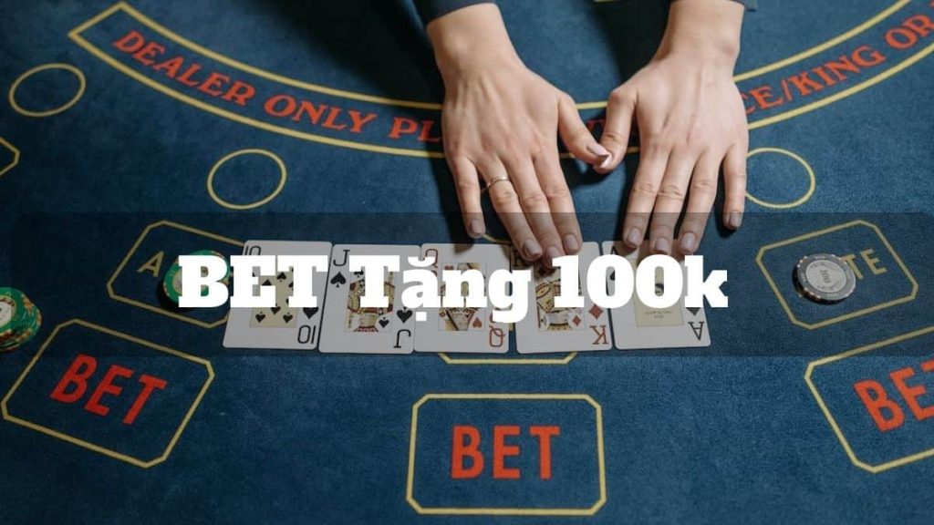 Điểm mặt top 5 nhà cái chạy chương trình bet tặng 100k