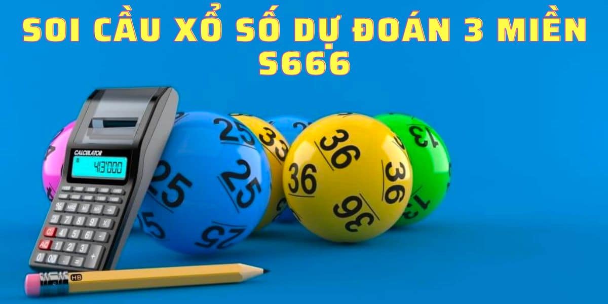 Soi cầu xổ số dự đoán 3 miền S666 ảnh bìa